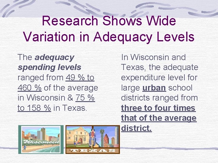 Research Shows Wide Variation in Adequacy Levels The adequacy spending levels ranged from 49