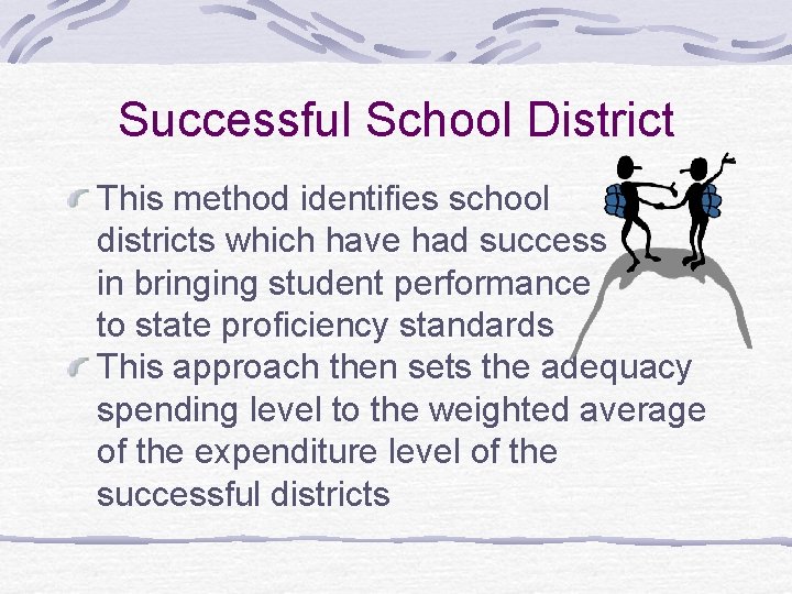 Successful School District This method identifies school districts which have had success in bringing