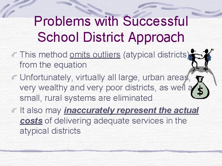 Problems with Successful School District Approach This method omits outliers (atypical districts) from the