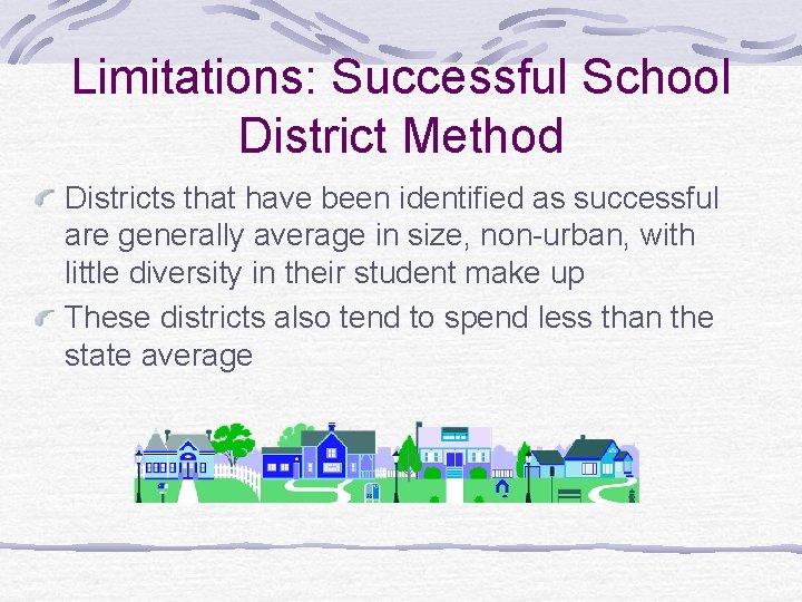 Limitations: Successful School District Method Districts that have been identified as successful are generally