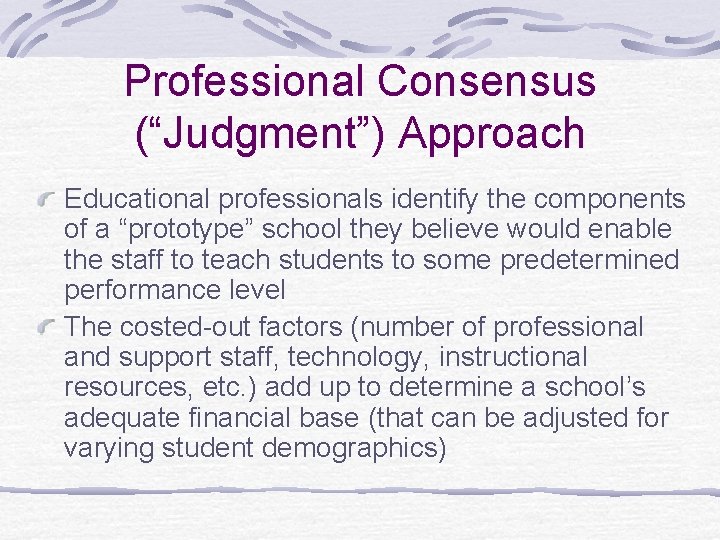 Professional Consensus (“Judgment”) Approach Educational professionals identify the components of a “prototype” school they