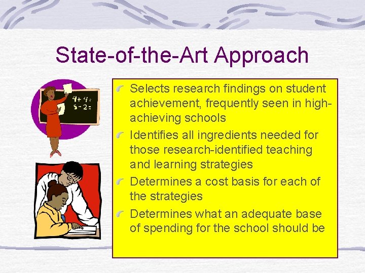 State-of-the-Art Approach Selects research findings on student achievement, frequently seen in highachieving schools Identifies