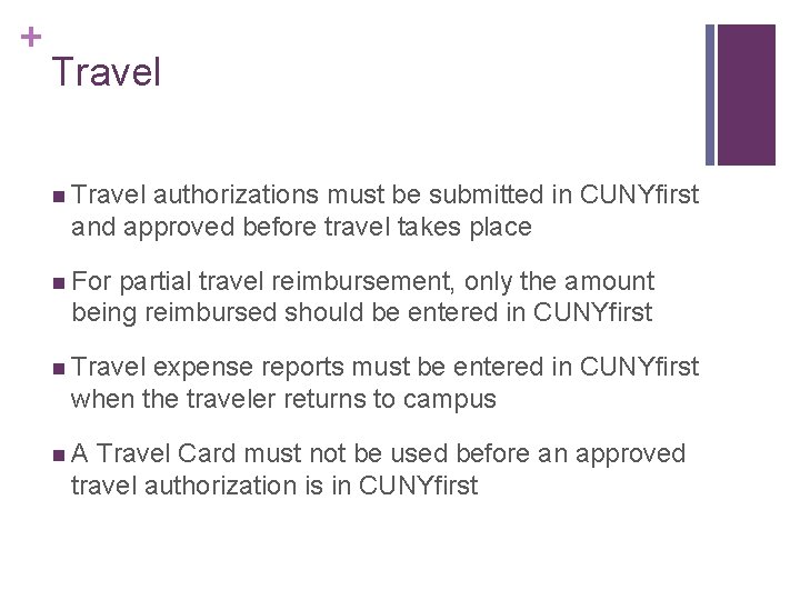 + Travel n Travel authorizations must be submitted in CUNYfirst and approved before travel + Travel n Travel authorizations must be submitted in CUNYfirst and approved before travel