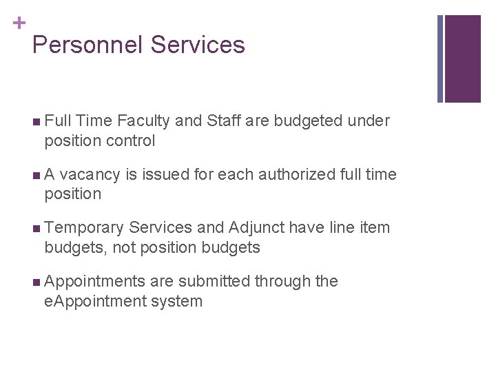 + Personnel Services n Full Time Faculty and Staff are budgeted under position control + Personnel Services n Full Time Faculty and Staff are budgeted under position control