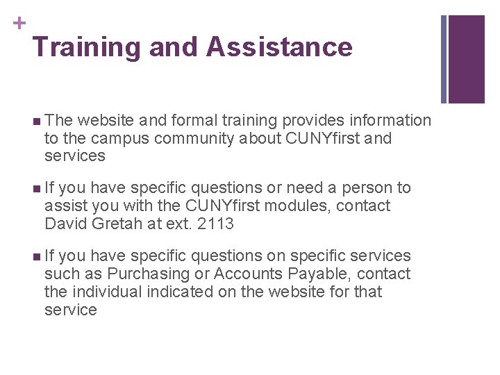 + Training and Assistance n The website and formal training provides information to the + Training and Assistance n The website and formal training provides information to the