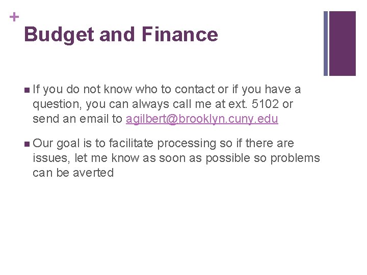 + Budget and Finance n If you do not know who to contact or + Budget and Finance n If you do not know who to contact or