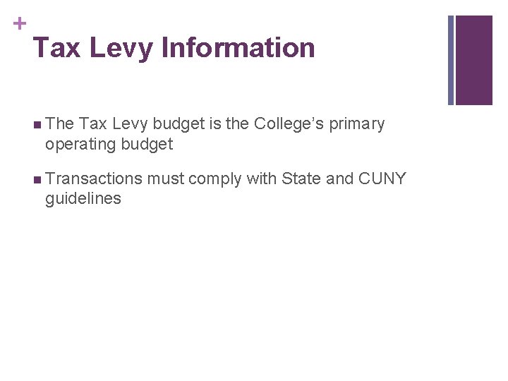 + Tax Levy Information n The Tax Levy budget is the College’s primary operating + Tax Levy Information n The Tax Levy budget is the College’s primary operating