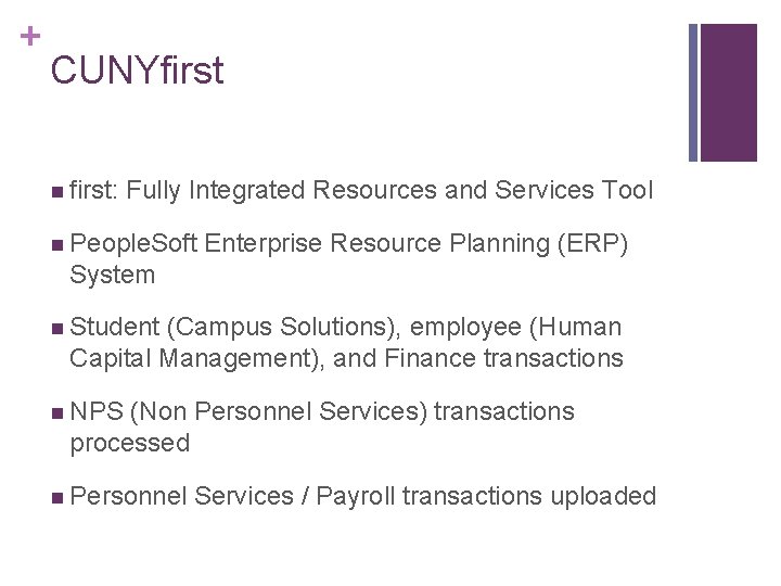 + CUNYfirst n first: Fully Integrated Resources and Services Tool n People. Soft Enterprise + CUNYfirst n first: Fully Integrated Resources and Services Tool n People. Soft Enterprise