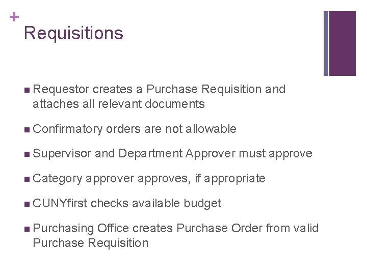 + Requisitions n Requestor creates a Purchase Requisition and attaches all relevant documents n + Requisitions n Requestor creates a Purchase Requisition and attaches all relevant documents n