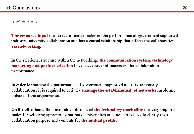 6. Conclusions Implications The resource-input is a direct influence factor on the performance of