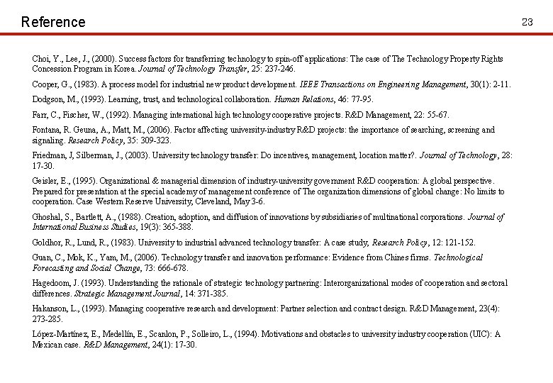 Reference Choi, Y. , Lee, J. , (2000). Success factors for transferring technology to