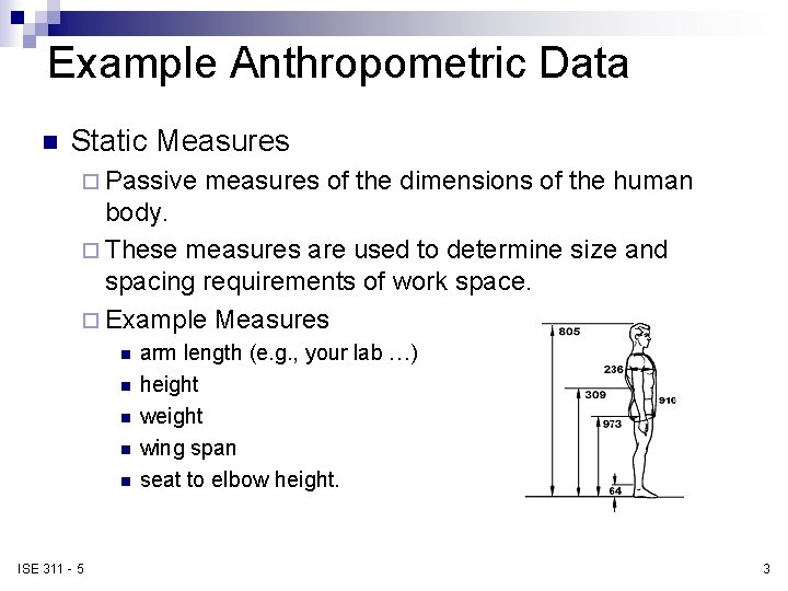 Example Anthropometric Data n Static Measures ¨ Passive measures of the dimensions of the Example Anthropometric Data n Static Measures ¨ Passive measures of the dimensions of the