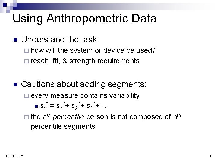 Using Anthropometric Data n Understand the task ¨ how will the system or device Using Anthropometric Data n Understand the task ¨ how will the system or device