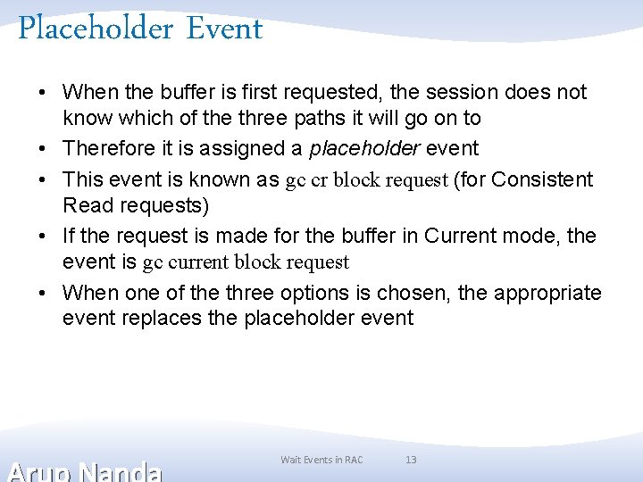 Placeholder Event • When the buffer is first requested, the session does not know Placeholder Event • When the buffer is first requested, the session does not know