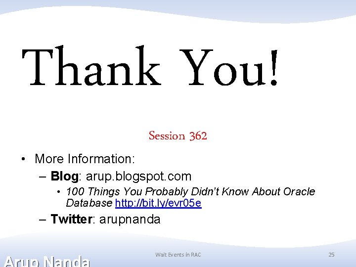 Thank You! Session 362 • More Information: – Blog: arup. blogspot. com • 100 Thank You! Session 362 • More Information: – Blog: arup. blogspot. com • 100