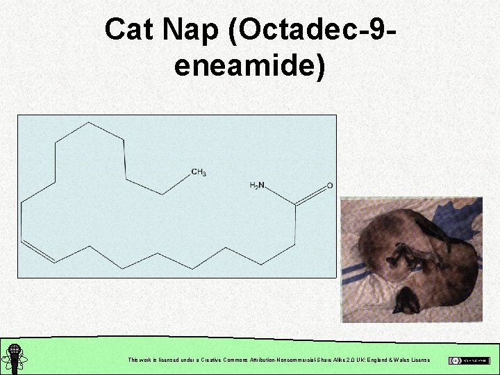 Cat Nap (Octadec-9 eneamide) This work is licensed under a Creative Commons Attribution-Noncommercial-Share Alike