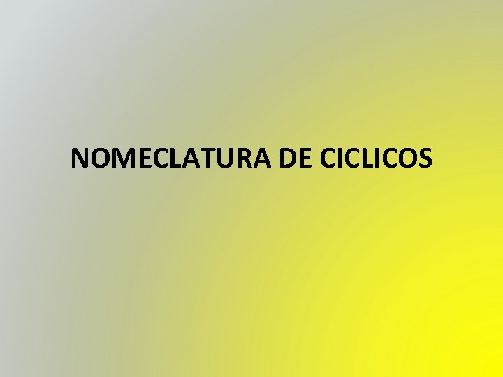 NOMECLATURA DE CICLICOS 