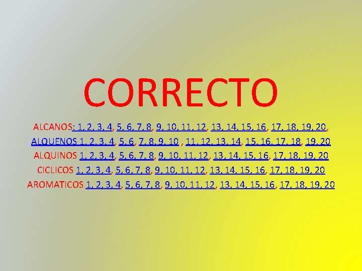 CORRECTO ALCANOS: 1, 2, 3, 4, 5, 6, 7, 8, 9, 10, 11, 12,