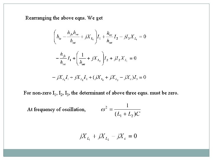 Rearranging the above eqns. We get For non-zero I 1, I 2, I 3,