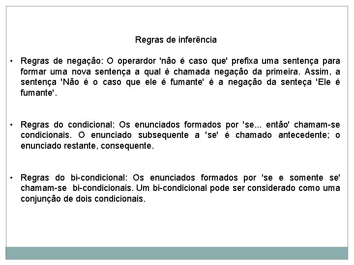 Regras de inferência • Regras de negação: O operardor 'não é caso que' prefixa