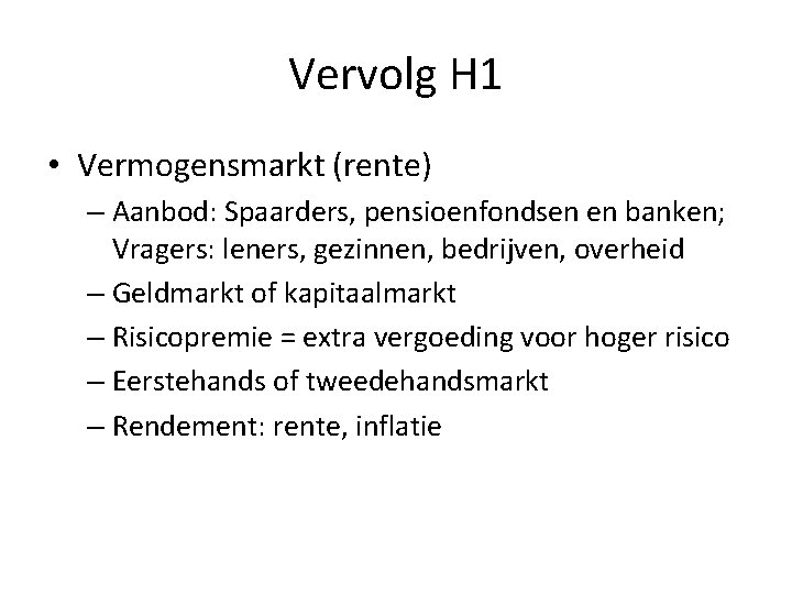 Vervolg H 1 • Vermogensmarkt (rente) – Aanbod: Spaarders, pensioenfondsen en banken; Vragers: leners,