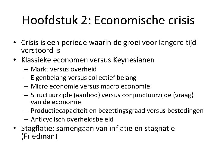 Hoofdstuk 2: Economische crisis • Crisis is een periode waarin de groei voor langere