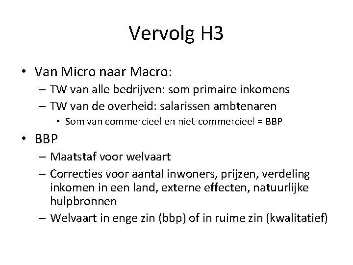 Vervolg H 3 • Van Micro naar Macro: – TW van alle bedrijven: som