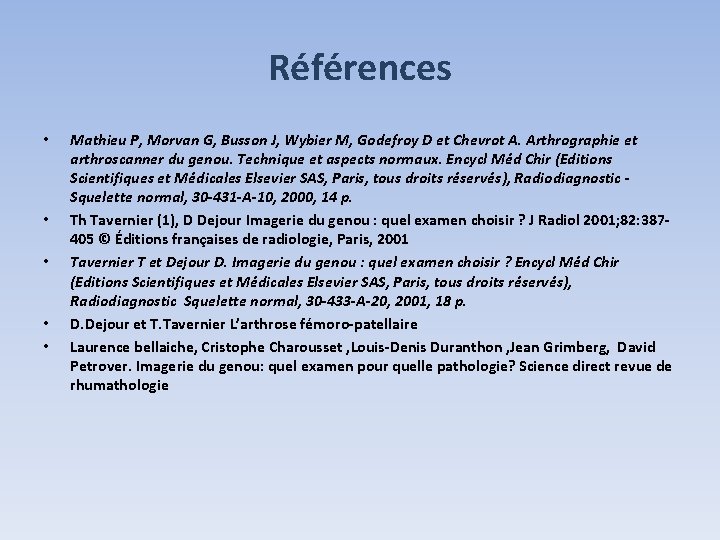 Références • • • Mathieu P, Morvan G, Busson J, Wybier M, Godefroy D Références • • • Mathieu P, Morvan G, Busson J, Wybier M, Godefroy D