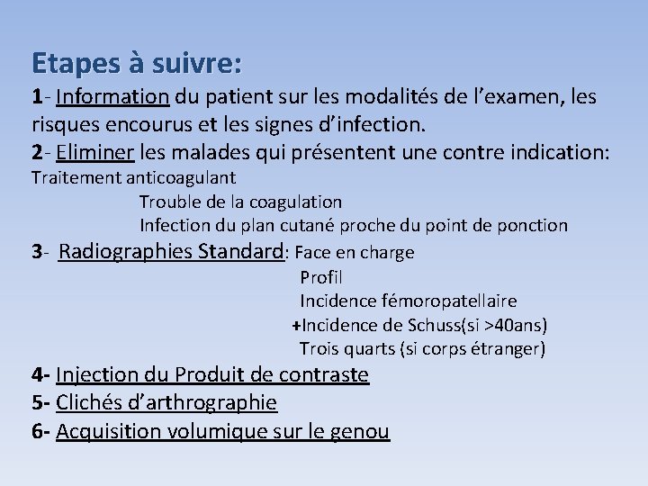 Etapes à suivre: 1 - Information du patient sur les modalités de l’examen, les Etapes à suivre: 1 - Information du patient sur les modalités de l’examen, les