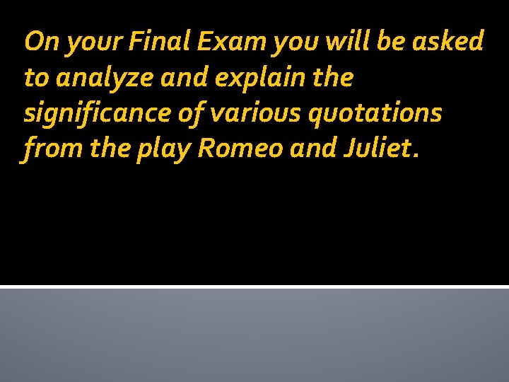 On your Final Exam you will be asked to analyze and explain the significance