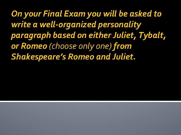 On your Final Exam you will be asked to write a well-organized personality paragraph