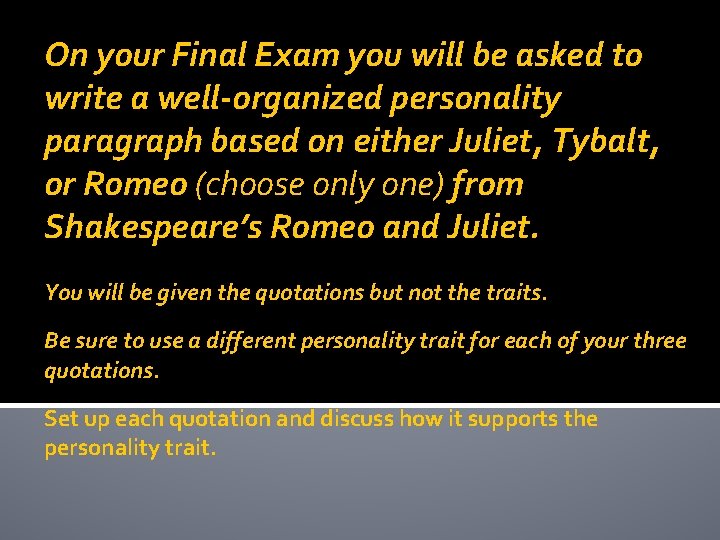 On your Final Exam you will be asked to write a well-organized personality paragraph