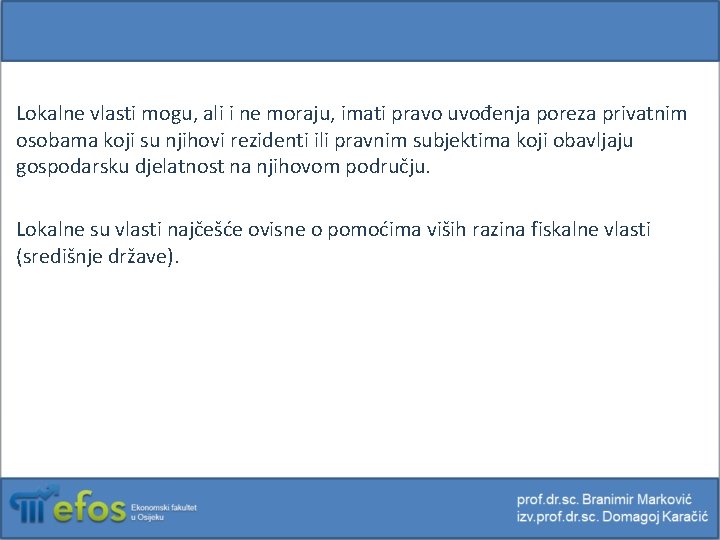 Lokalne vlasti mogu, ali i ne moraju, imati pravo uvođenja poreza privatnim osobama koji
