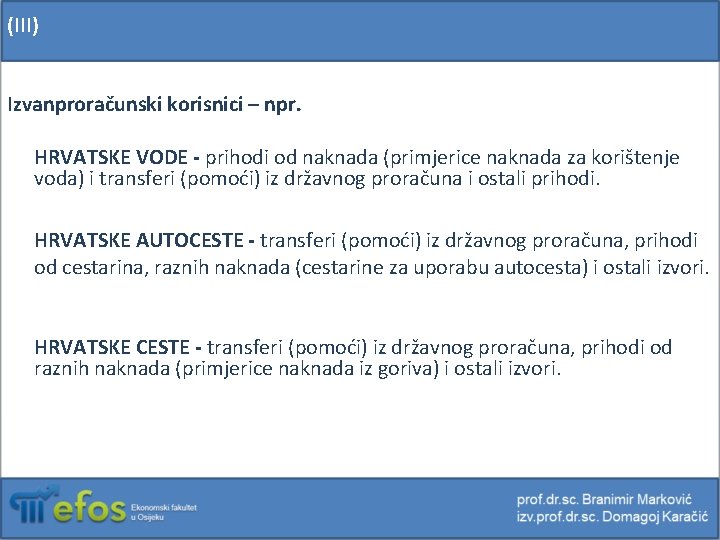 (III) Izvanproračunski korisnici – npr. HRVATSKE VODE - prihodi od naknada (primjerice naknada za