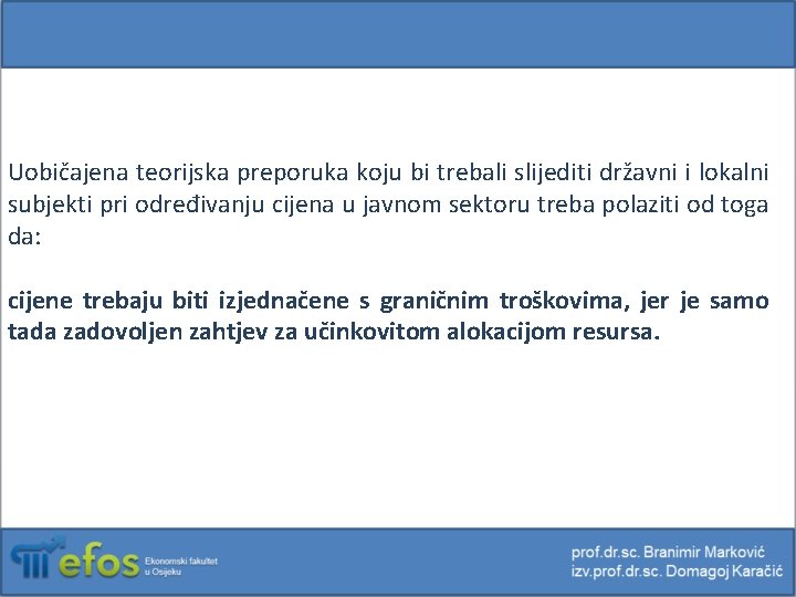 Uobičajena teorijska preporuka koju bi trebali slijediti državni i lokalni subjekti pri određivanju cijena