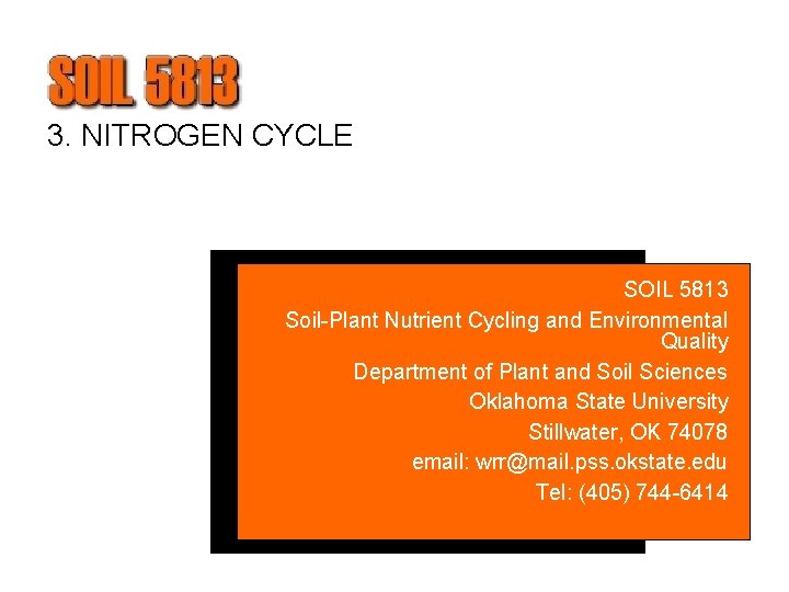 3. NITROGEN CYCLE SOIL 5813 Soil-Plant Nutrient Cycling and Environmental Quality Department of Plant