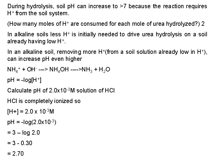 During hydrolysis, soil p. H can increase to >7 because the reaction requires H+