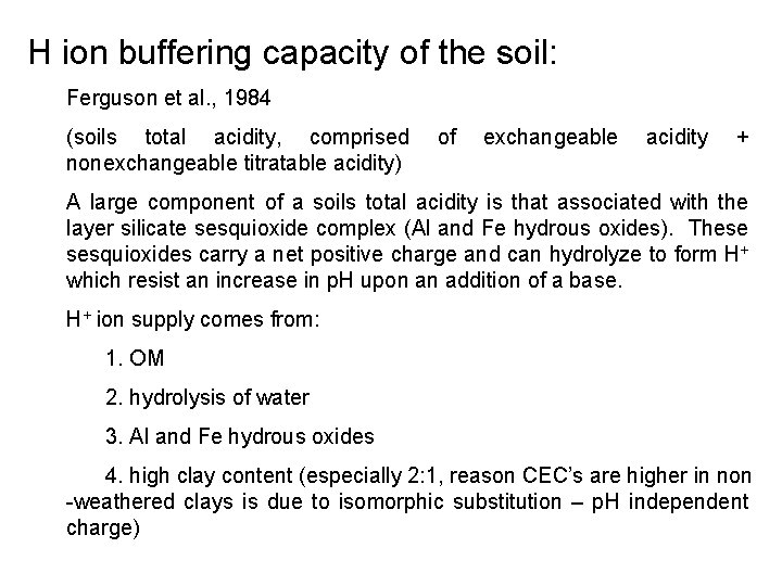 H ion buffering capacity of the soil: Ferguson et al. , 1984 (soils total