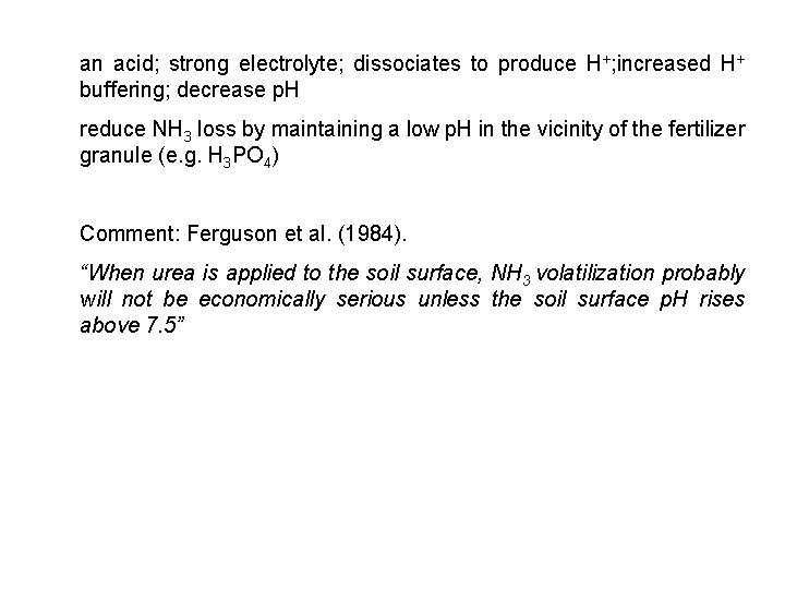 an acid; strong electrolyte; dissociates to produce H+; increased H+ buffering; decrease p. H