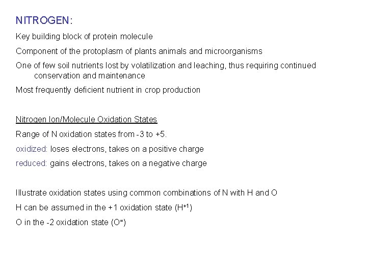NITROGEN: Key building block of protein molecule Component of the protoplasm of plants animals
