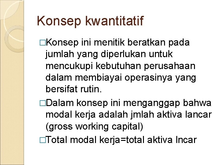 Konsep kwantitatif �Konsep ini menitik beratkan pada jumlah yang diperlukan untuk mencukupi kebutuhan perusahaan