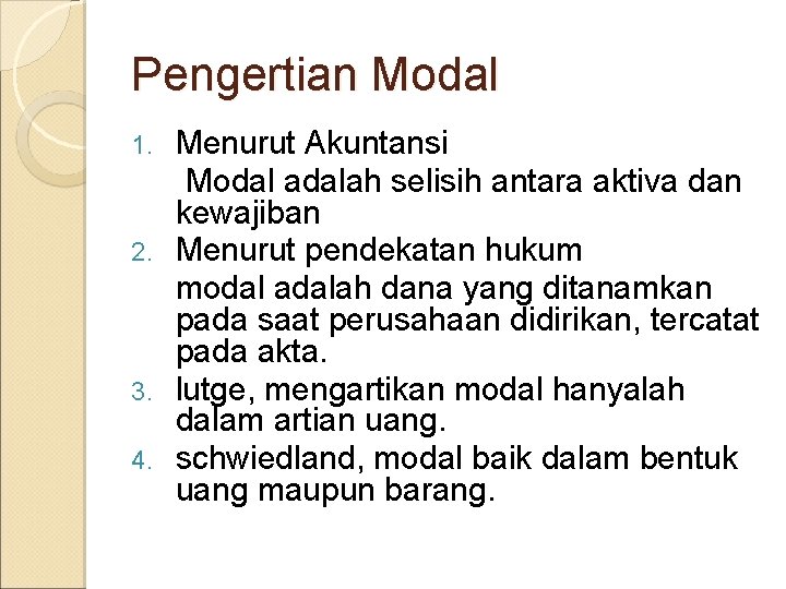 Pengertian Modal Menurut Akuntansi Modal adalah selisih antara aktiva dan kewajiban 2. Menurut pendekatan