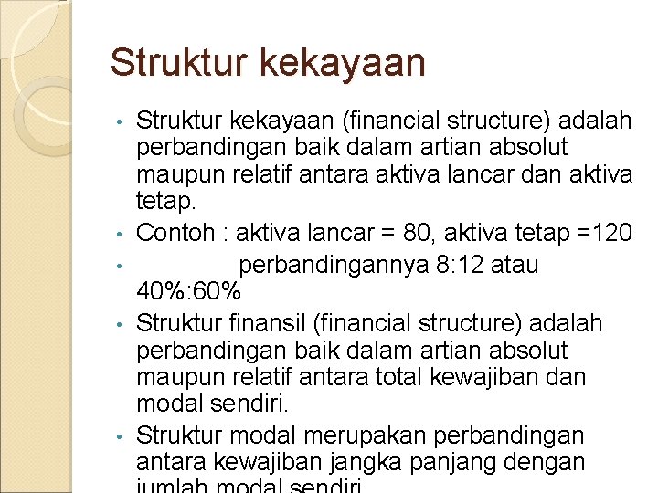 Struktur kekayaan • • • Struktur kekayaan (financial structure) adalah perbandingan baik dalam artian