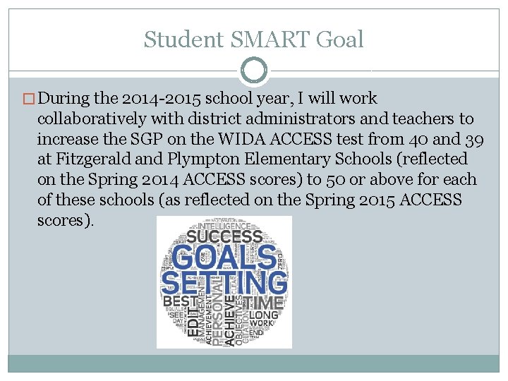 Student SMART Goal � During the 2014 -2015 school year, I will work collaboratively