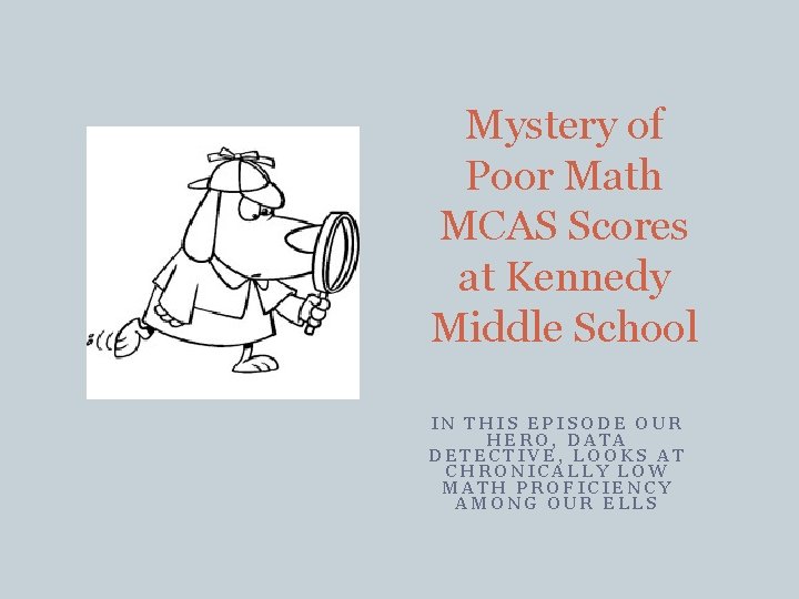 Mystery of Poor Math MCAS Scores at Kennedy Middle School IN THIS EPISODE OUR