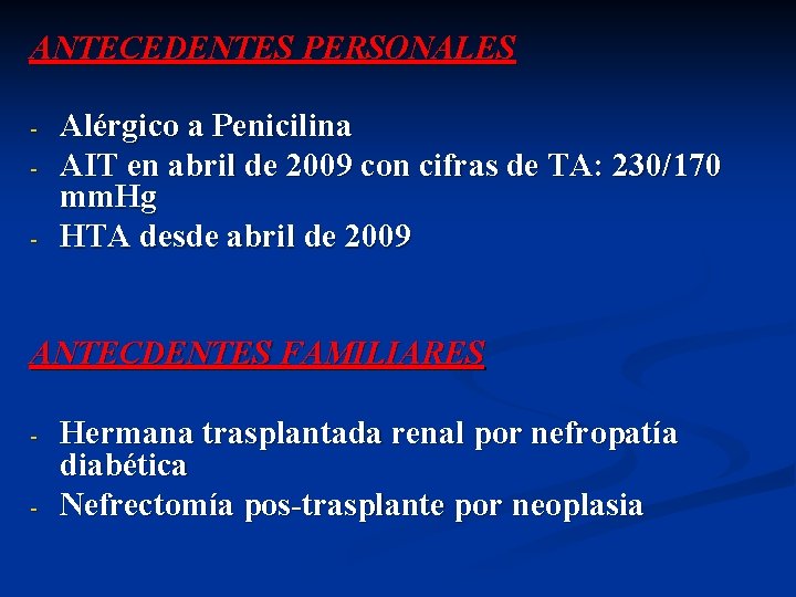 ANTECEDENTES PERSONALES - Alérgico a Penicilina AIT en abril de 2009 con cifras de