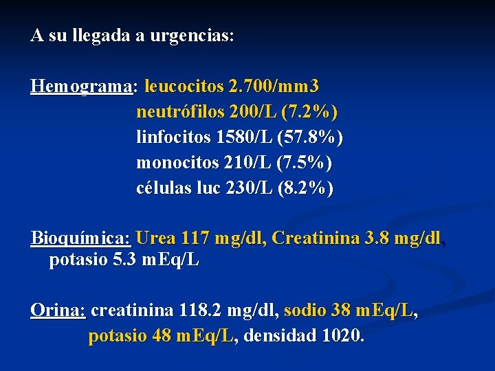 A su llegada a urgencias: Hemograma: leucocitos 2. 700/mm 3 neutrófilos 200/L (7. 2%)