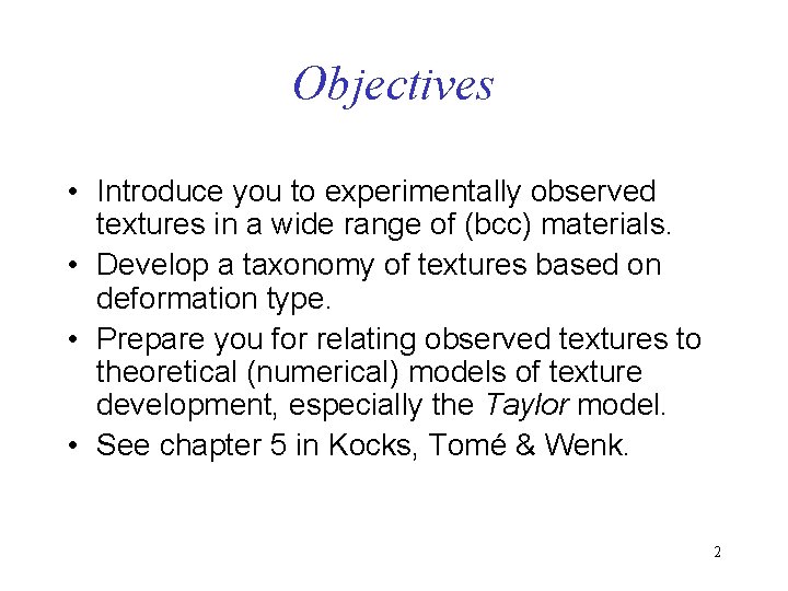 Objectives • Introduce you to experimentally observed textures in a wide range of (bcc)