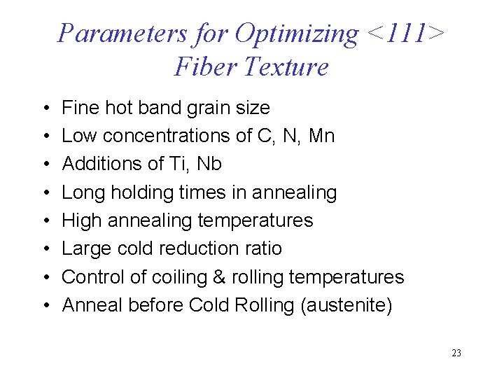 Parameters for Optimizing <111> Fiber Texture • • Fine hot band grain size Low