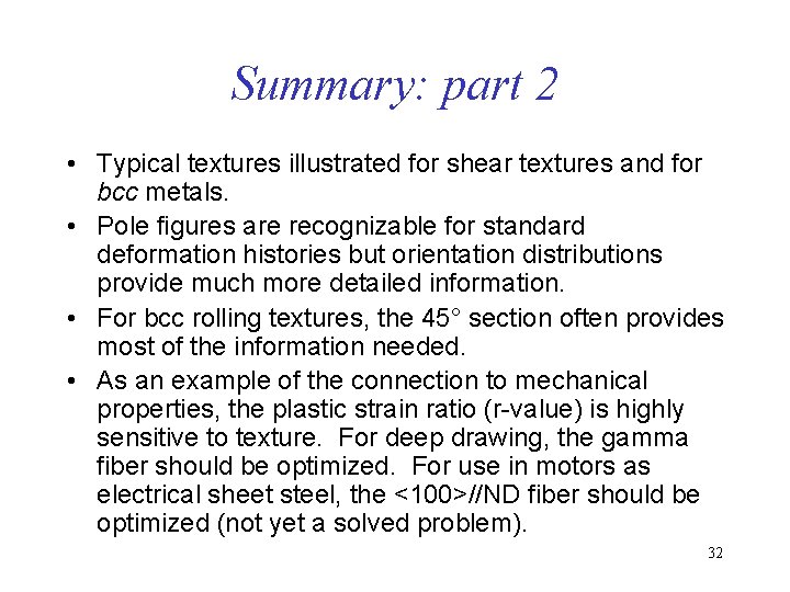 Summary: part 2 • Typical textures illustrated for shear textures and for bcc metals.